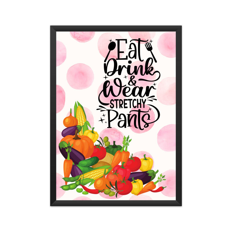 Eat, Drink, and Wear Stretchy Pants: Whimsical Poster Celebrating Food, Fun, and Comfort