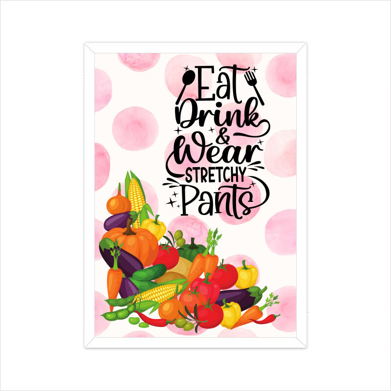 Eat, Drink, and Wear Stretchy Pants: Whimsical Poster Celebrating Food, Fun, and Comfort