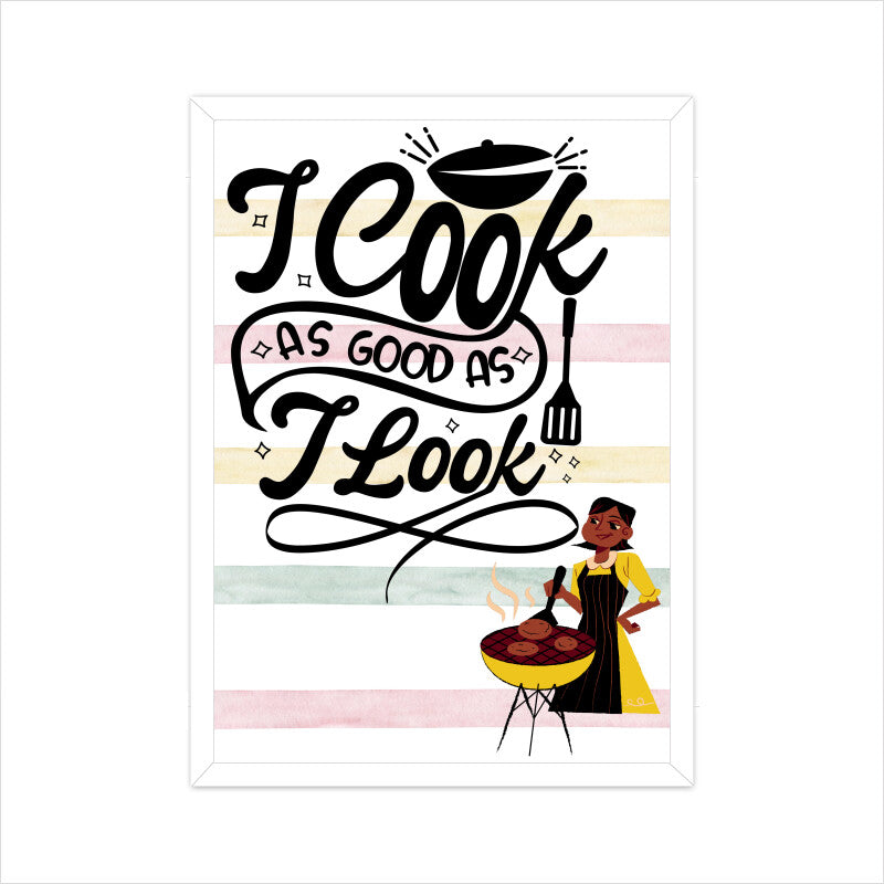 Cooking Skills and Style: Captivating Poster - 'I Cook as Good as I Look'