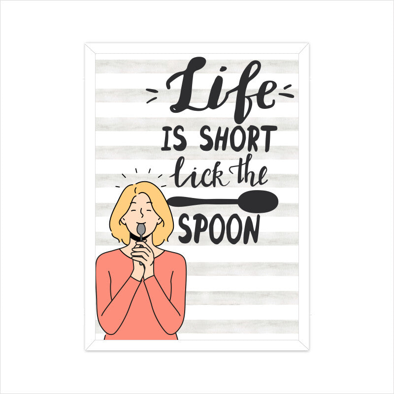 Life is Short, Lick the Spoon: Fun and Whimsical Poster Celebrating Culinary Joys