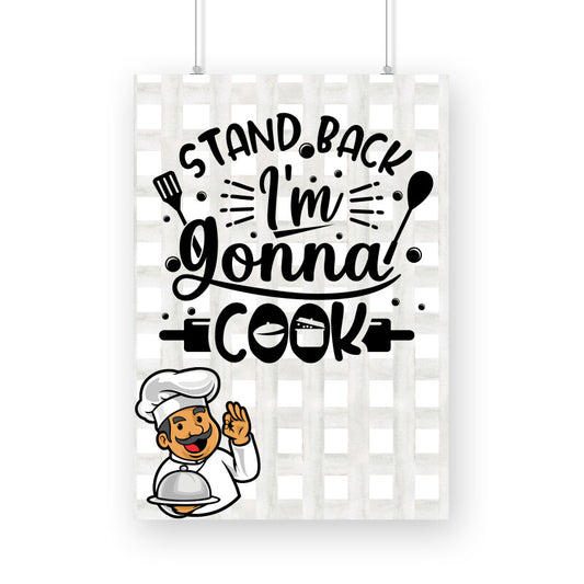 Stand Back, I'm Gonna Cook: Bold and Confident Poster Celebrating Culinary Skills