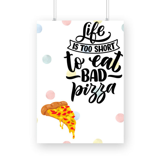Life is Too Short to Eat Bad Pizza: Deliciously Inspiring Poster for Pizza Lovers