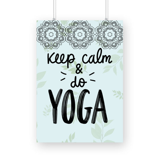 Keep Calm and Do Yoga: Find Serenity in Every Pose - Inspirational Poster