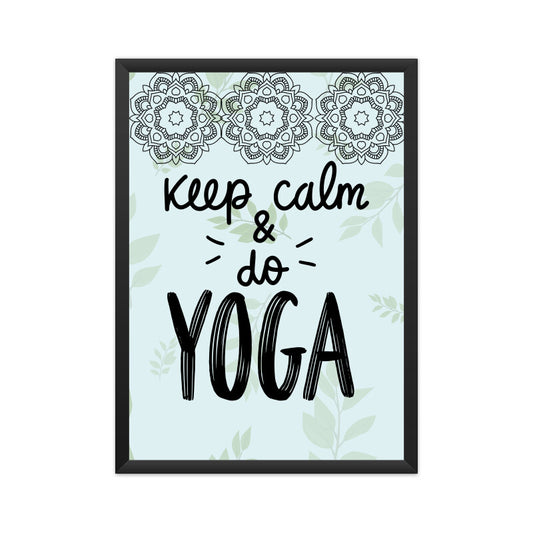 Keep Calm and Do Yoga: Find Serenity in Every Pose - Inspirational Poster