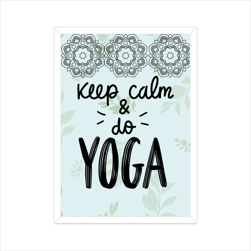 Keep Calm and Do Yoga: Find Serenity in Every Pose - Inspirational Poster