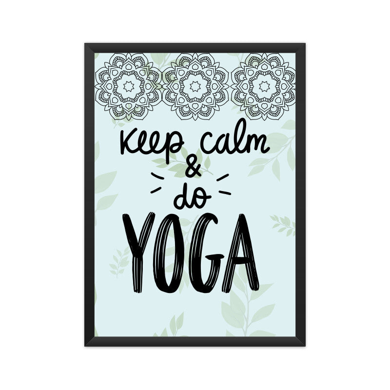 Keep Calm and Do Yoga: Find Serenity in Every Pose - Inspirational Poster