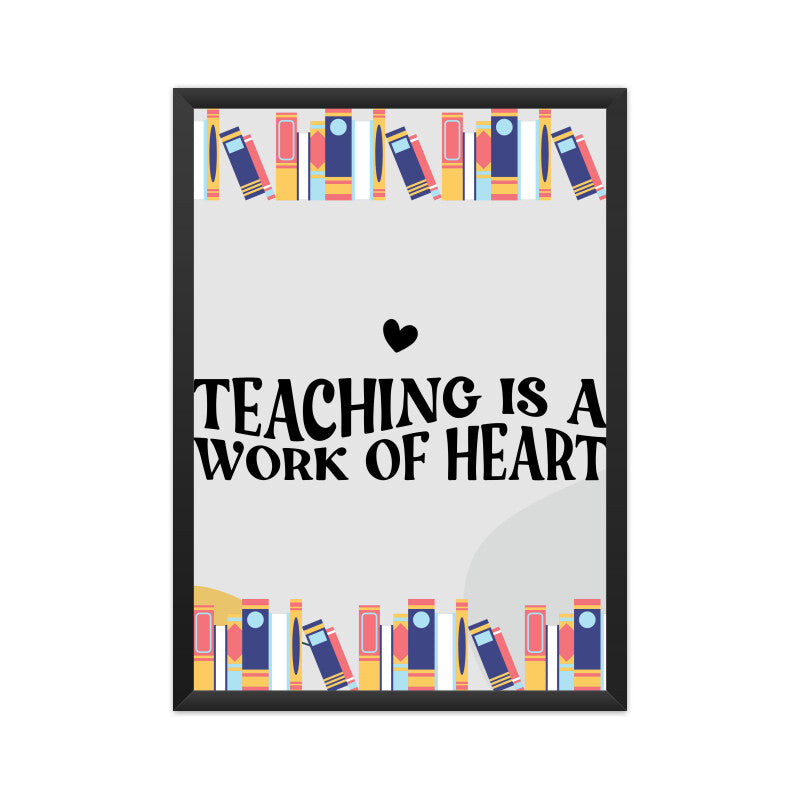 Teaching is a Work of Heart: Inspiring Poster Celebrating Educators' Dedication!