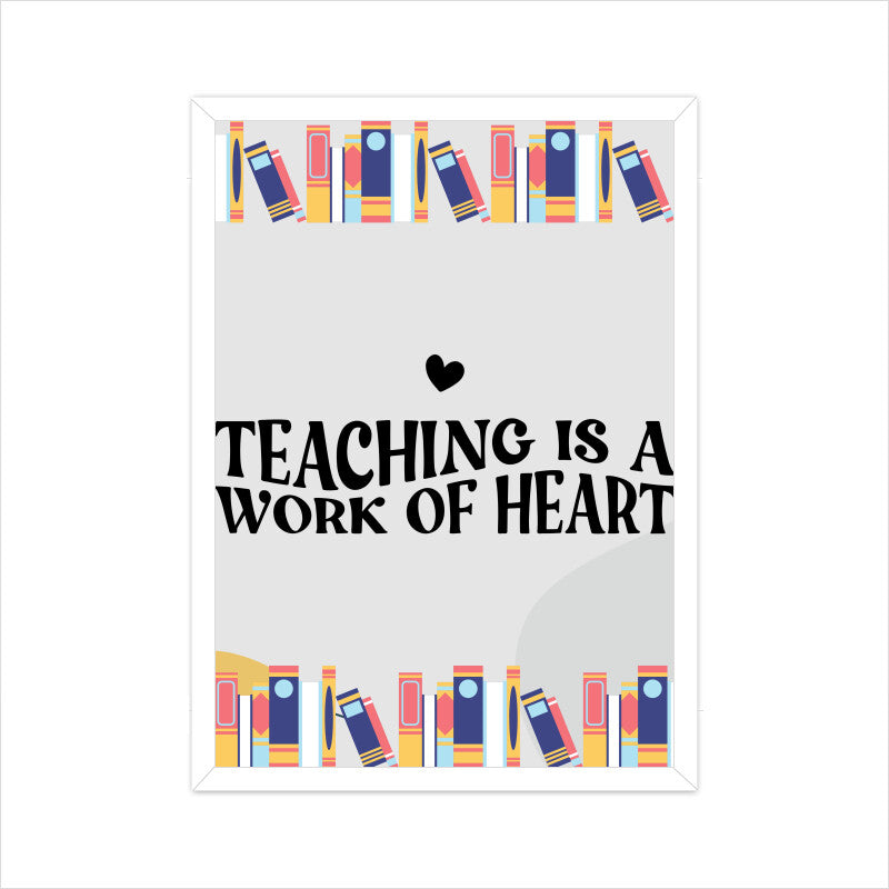 Teaching is a Work of Heart: Inspiring Poster Celebrating Educators' Dedication!