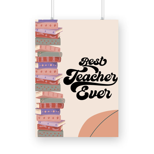 Best Teacher Ever: Celebrate Excellence in Education - Inspirational Poster