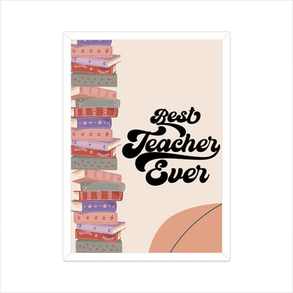 Best Teacher Ever: Celebrate Excellence in Education - Inspirational Poster
