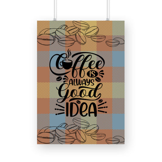 Coffee: The Timeless Good Idea - Inspiring Poster