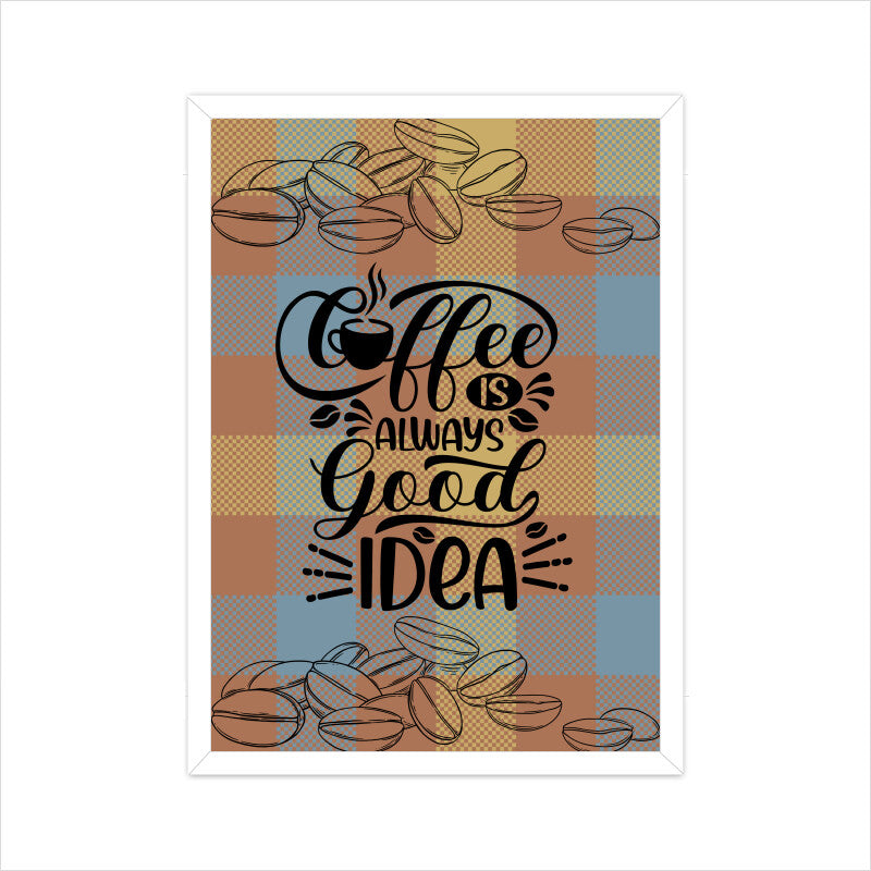 Coffee: The Timeless Good Idea - Inspiring Poster