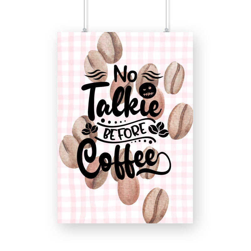 No Talkie Before Coffee: Start Your Day Right - Inspiring Poster