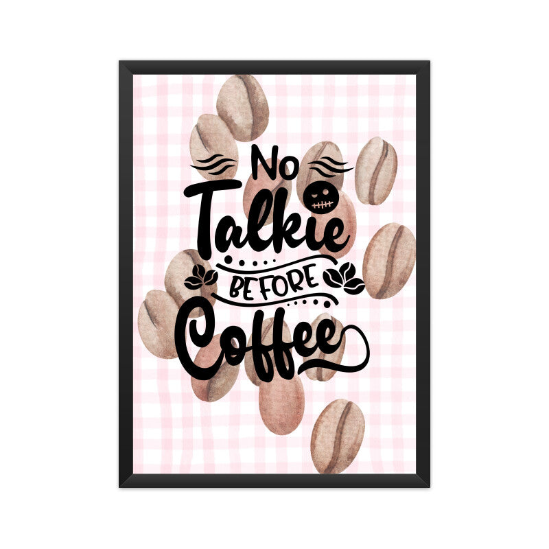 No Talkie Before Coffee: Start Your Day Right - Inspiring Poster