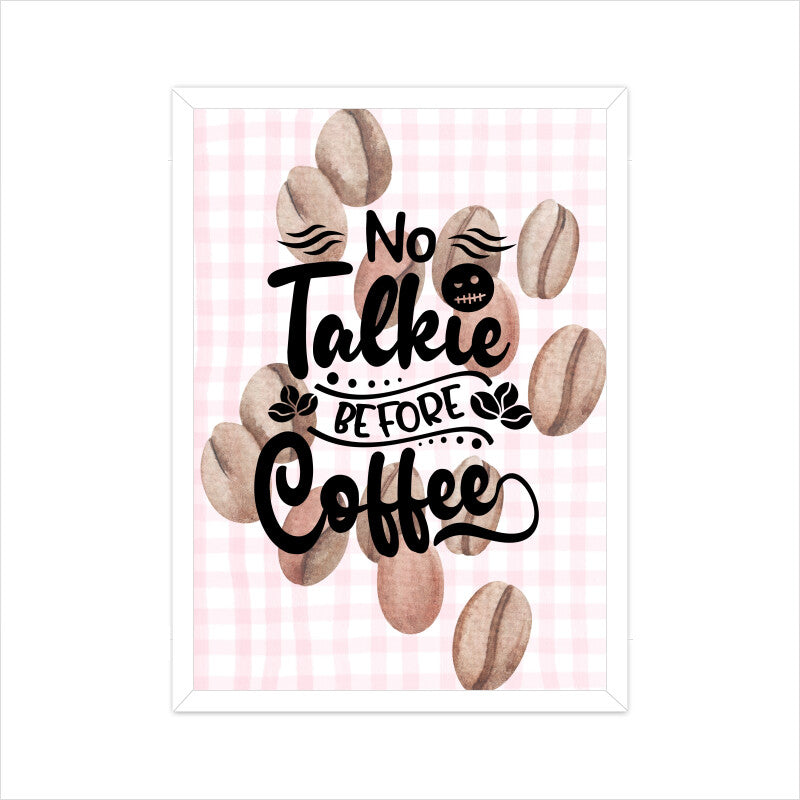 No Talkie Before Coffee: Start Your Day Right - Inspiring Poster