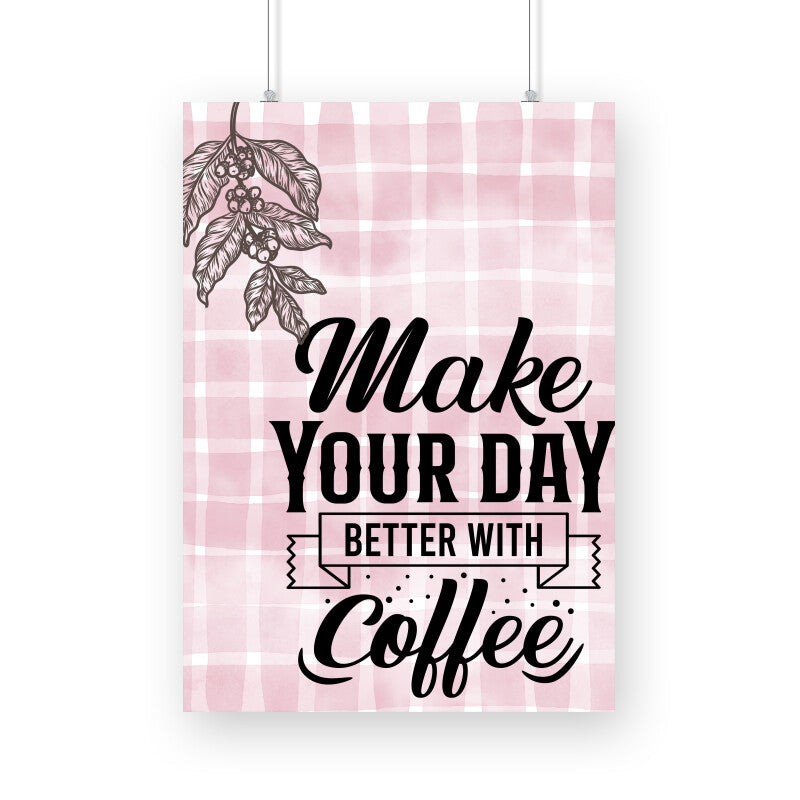 Make Your Day Better with Coffee: Inspirational Poster to Elevate Your Moments!