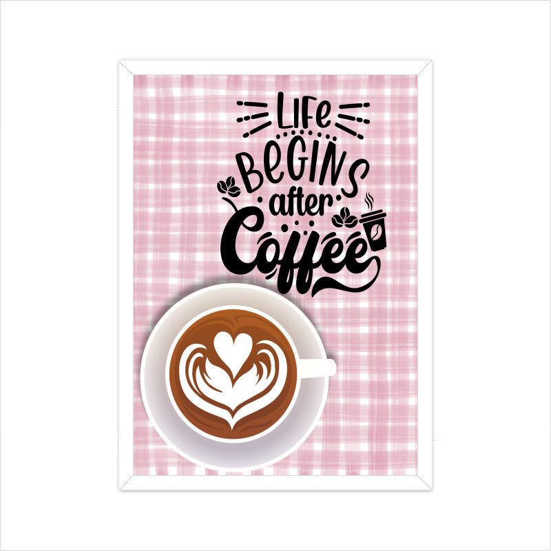 Life Begins After Coffee: Embrace the Energizing Start - Inspirational Poster