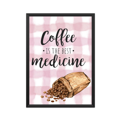 Coffee: The Best Medicine - Celebrate the Power of Caffeine with our Inspiring Poster!
