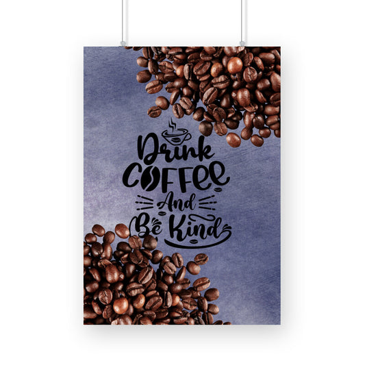 Drink Coffee and Be Kind: Inspiring Poster to Spread Positivity and Caffeinated Joy!