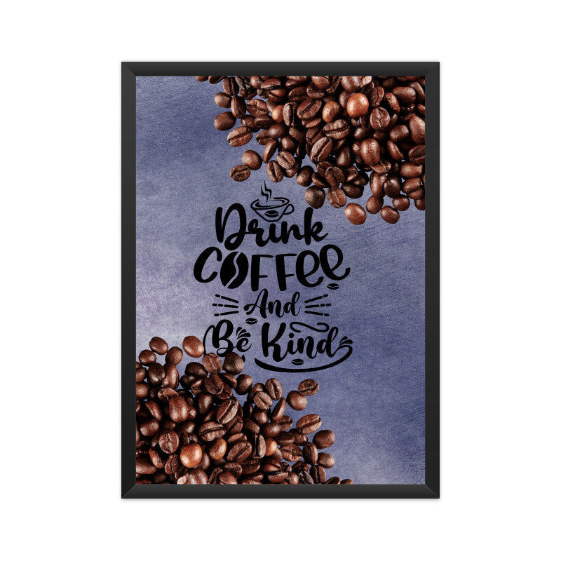 Drink Coffee and Be Kind: Inspiring Poster to Spread Positivity and Caffeinated Joy!
