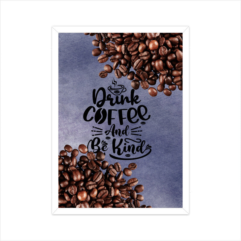 Drink Coffee and Be Kind: Inspiring Poster to Spread Positivity and Caffeinated Joy!