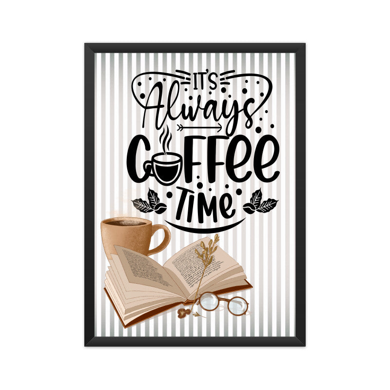 It's Always Coffee Time: Embrace the Never-Ending Aroma - Get Your Inspirational Poster Now!