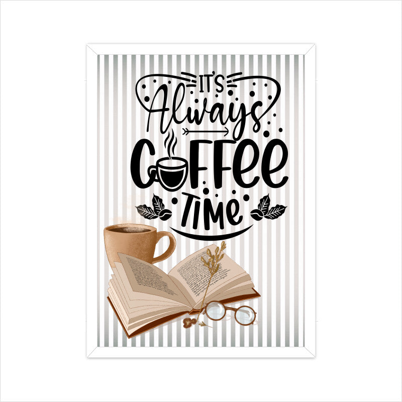 It's Always Coffee Time: Embrace the Never-Ending Aroma - Get Your Inspirational Poster Now!
