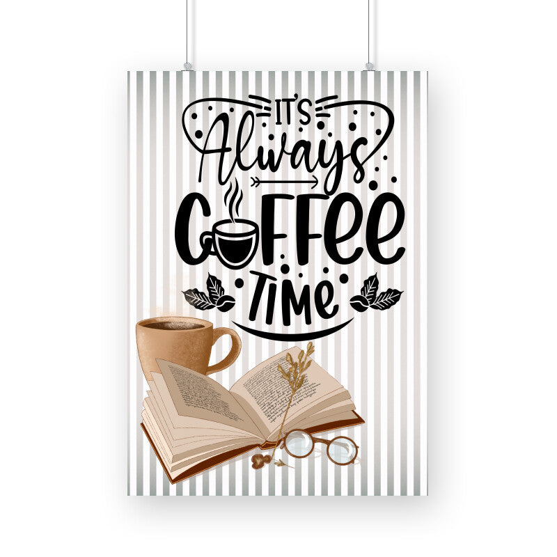 It's Always Coffee Time: Embrace the Never-Ending Aroma - Get Your Inspirational Poster Now!