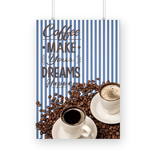 Coffee: Fuel Your Dreams and Make Them Happen - Inspiring Poster