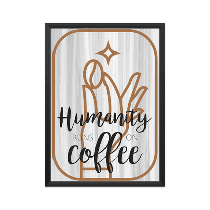 Humanity Runs on Coffee Poster: Embrace the Energizing Essence