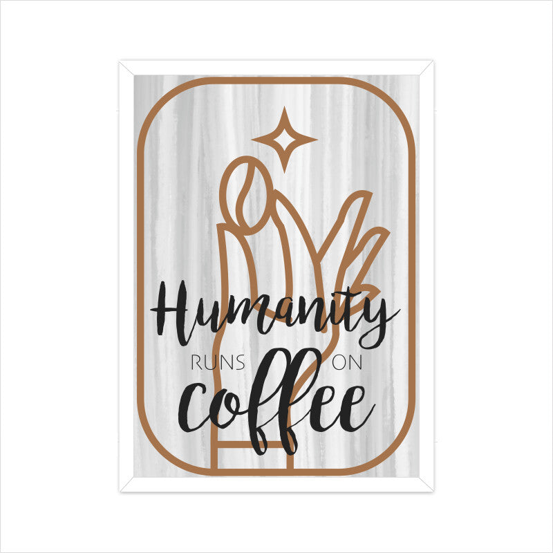 Humanity Runs on Coffee Poster: Embrace the Energizing Essence