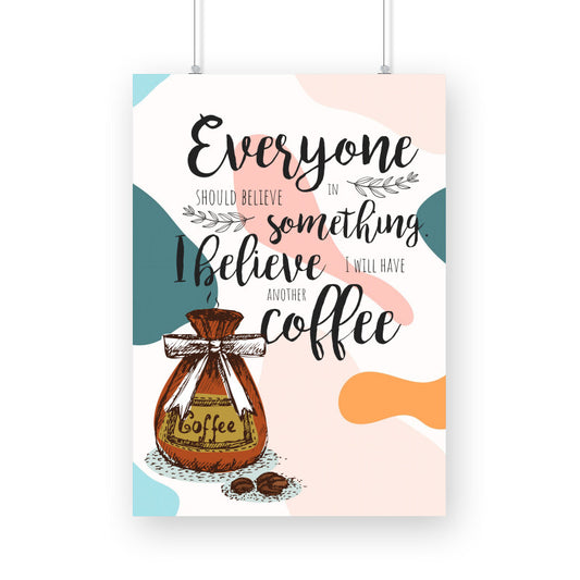 Believe in Coffee: Inspiring Poster for Coffee Enthusiasts - 'I Will Have Another Coffee'