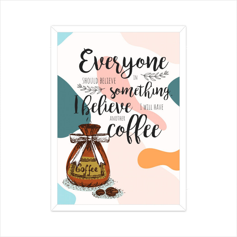 Believe in Coffee: Inspiring Poster for Coffee Enthusiasts - 'I Will Have Another Coffee'