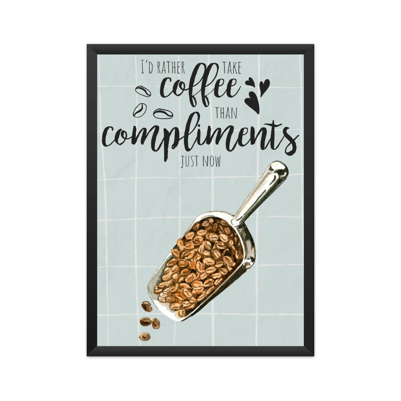 Coffee Over Compliments: Empowering Poster for Coffee Aficionados - I'd Rather Take Coffee Than Compliments Just Now