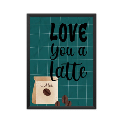 Love You a Latte: Express Your Affection with our Heartwarming Poster