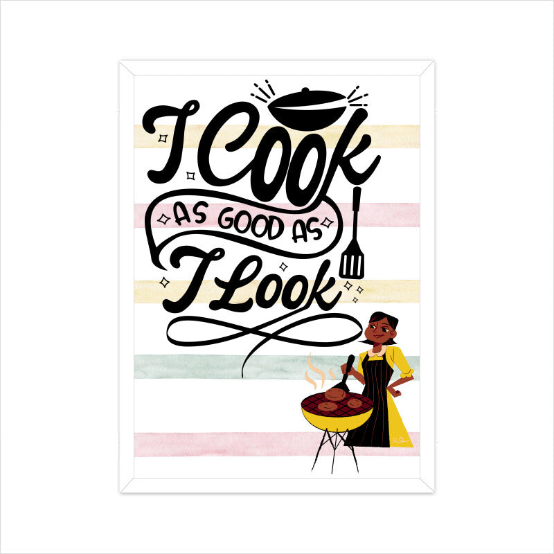 Cooking Skills and Style: Captivating Poster - 'I Cook as Good as I Look'