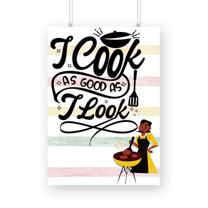 Cooking Skills and Style: Captivating Poster - 'I Cook as Good as I Look'