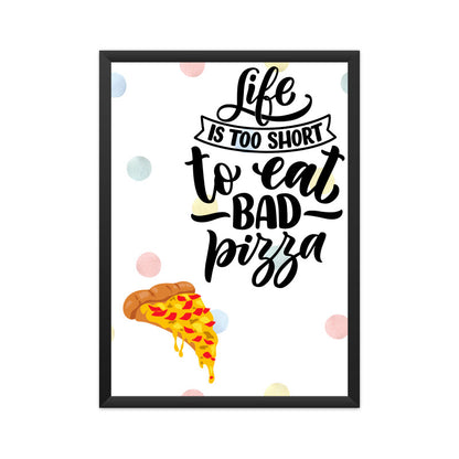 Life is Too Short to Eat Bad Pizza: Deliciously Inspiring Poster for Pizza Lovers