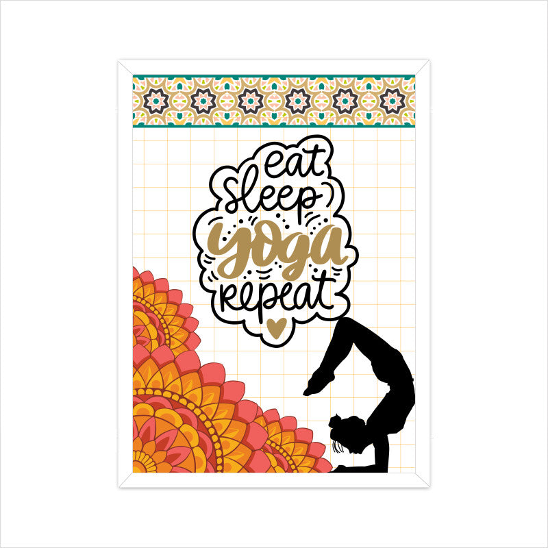 Eat Sleep Yoga Repeat: Embrace the Harmony of Yoga - Inspirational Poster