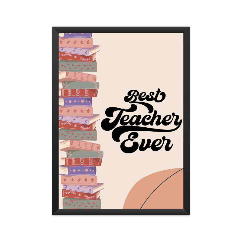 Best Teacher Ever: Celebrate Excellence in Education - Inspirational Poster