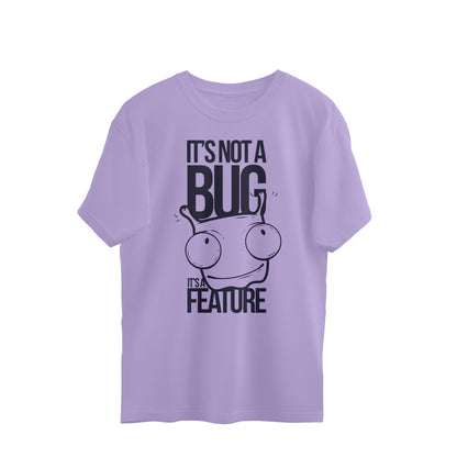 Not a Bug, It's a Feature: Oversized Round Neck T-Shirt with Bug Design